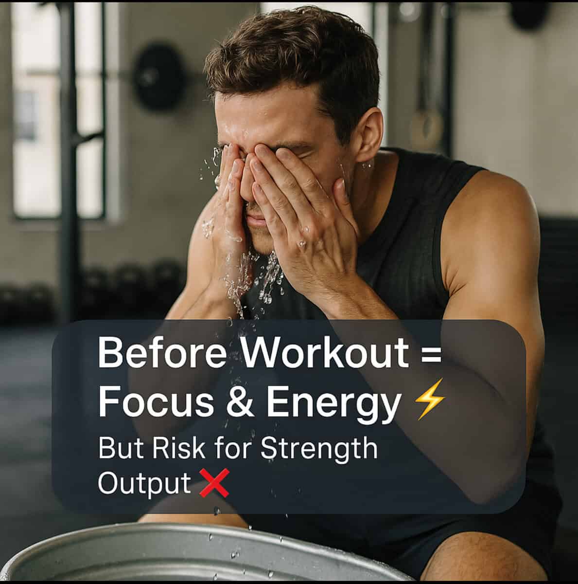 Athlete splashing cold water before workout, symbolizing alertness and caution for strength performance